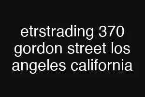 etrstrading 370 gordon street los angeles california