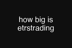 how big is etrstrading