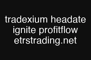tradexium headate ignite profitflow etrstrading.net